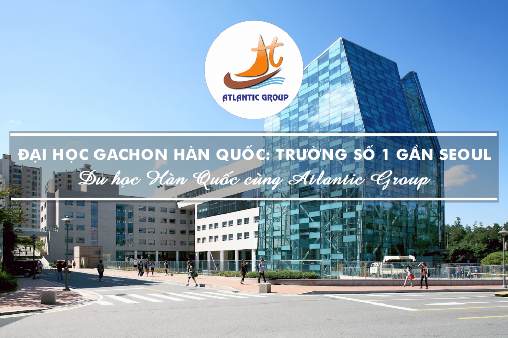 Đại Học Gachon Hàn Quốc: Trường số 1 gần Seoul