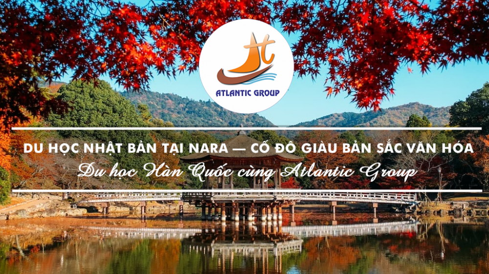 Du Học Nhật Bản Tại Nara – Cố Đô Giàu Bản Sắc Văn Hóa