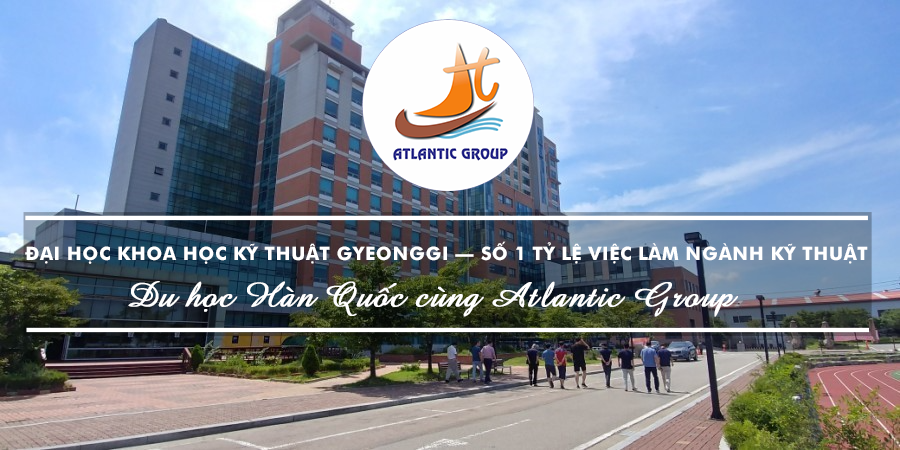 Đại Học Khoa Học Kỹ Thuật Gyeonggi – Số 1 Tỷ Lệ Việc Làm Ngành Kỹ Thuật