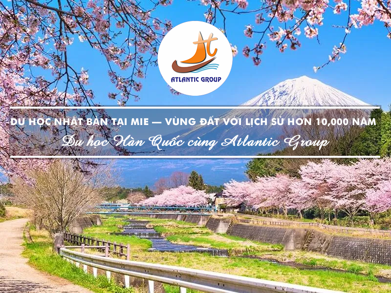 Du Học Nhật Bản Tại Mie – Vùng Đất Với Lịch Sử Hơn 10,000 Năm