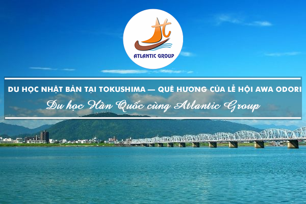 Du Học Nhật Bản Tại Tokushima – Quê Hương Của Lễ Hội Awa Odori