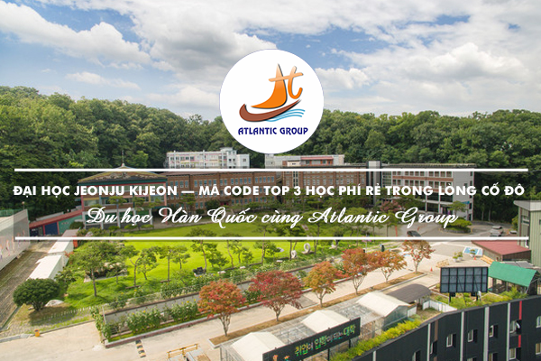 Đại Học Jeonju Kijeon – Mã Code TOP 3 Học Phí Rẻ Trong Lòng Cố Đô