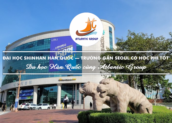 Đại Học Shinhan Hàn Quốc – Trường Gần Seoul Có Học Phí Tốt